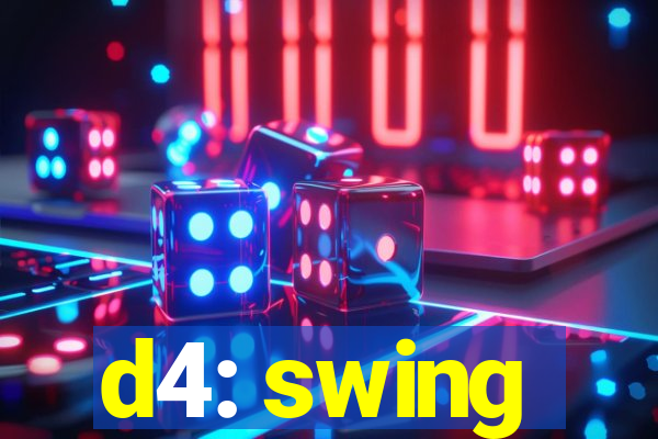 d4: swing